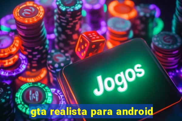 gta realista para android